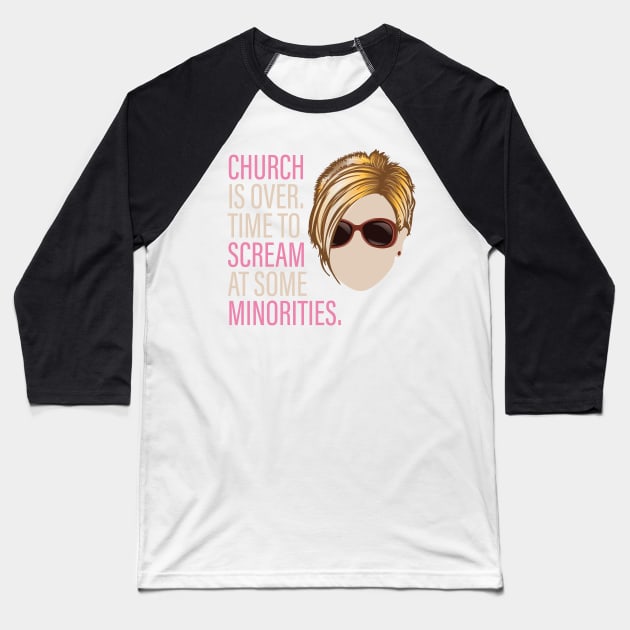 Karen - Church is over Time to Scream at Minorities Baseball T-Shirt by Vector Deluxe